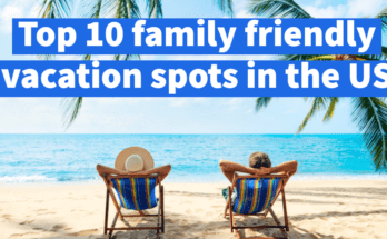 Travel: Top 10 family friendly vacation spots in the US: study